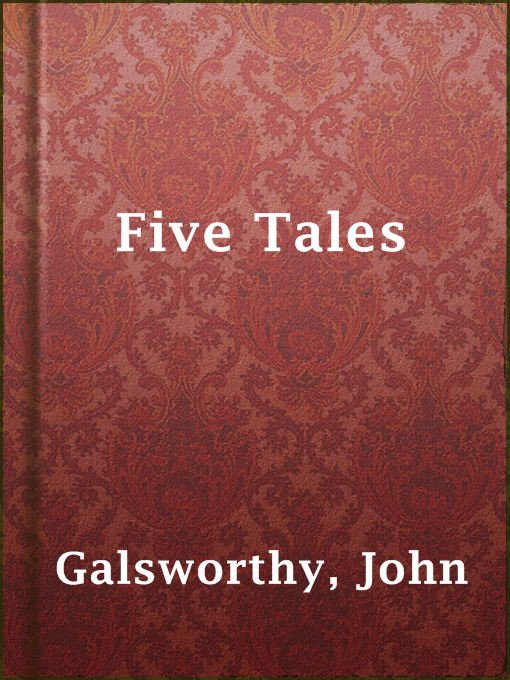 Title details for Five Tales by John Galsworthy - Available